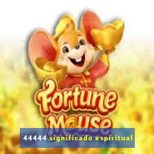 44444 significado espiritual